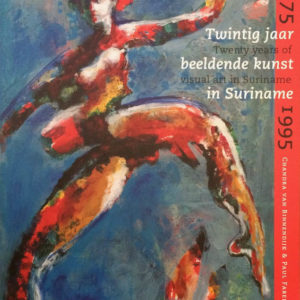 Twenty Years of Visual Art in Suriname 1975-1995